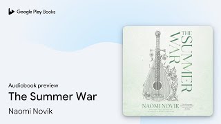 The Summer War By Naomi Novik Audiobook Preview