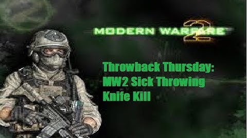 Throwback Thursday: MW2 Sick Throwing Knife Kill