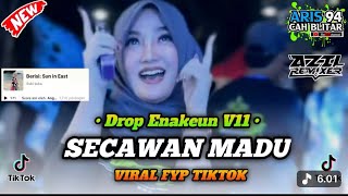 DJ DROP ENAKEUN V11 X SECAWAN MADU || VERSI VIBES KARNAVAL FYP TIKTOK BY dj secawan madu full bass