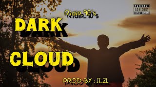 Ridip_90's \\ DARK CLOUD// (Official Music video) ||Prod by : JI_2L ||