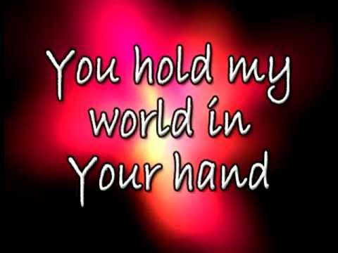 You Hold My World By Ibc Lyrics Youtube You Hold My World By Ibc Lyrics Youtube
