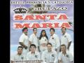 Grupo Santa María Por que te la llevaste