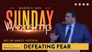 Rev. Dr. James E. Victor Jr. – "Defeating Fear;" March 9, 2025
