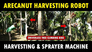 Arecanut Harvesting Robot | Pesticide Sprayer Machine | Driverless Tree Climbing Bike