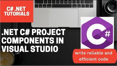 .Net C# project components in Visual Studio | Creating first .Net C# project in Visual Studio