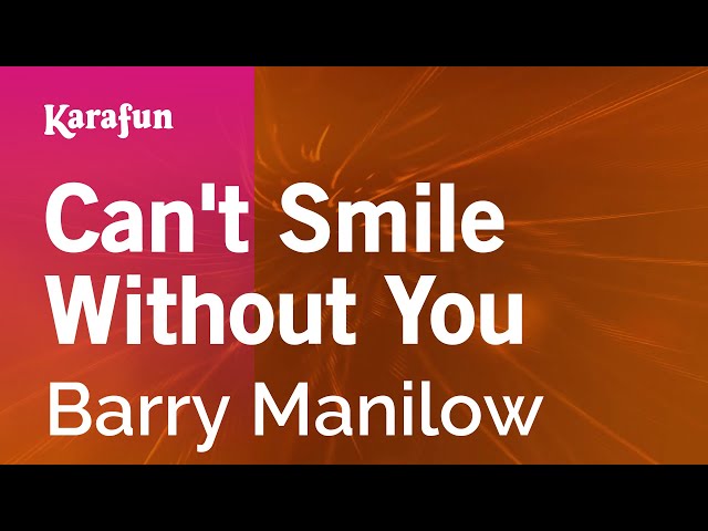 Can't Smile Without You - Barry Manilow | Karaoke Version | KaraFun class=