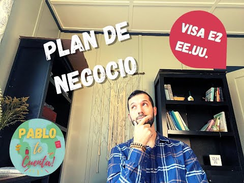 ¿Cómo escribir un Plan de Negocio para tu VISA E2? El mío lo aprobaron!!