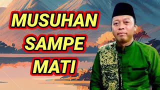 Download Lagu KH. HASAN WAHYUDIN, MUSUHAN SAMPE MATI MP3