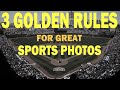 Three golden rules of sports photography