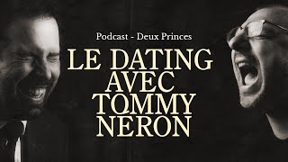 Deux Princes - Le dating avec Tommy Néron