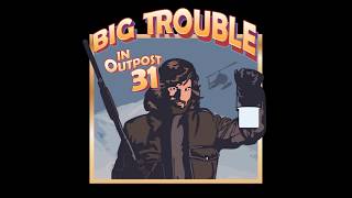 Big Trouble in Outpost 31 Game Trailer