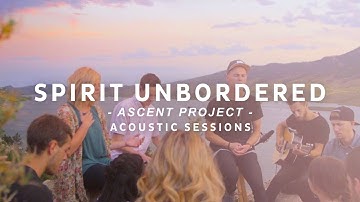 Ascent Project // Spirit Unbordered // Acoustic Sessions
