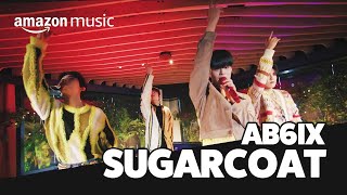 AB6IX (에이비식스) 'Sugarcoat (Studio Version) [Amazon Music Original]' Performance Video
