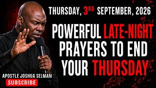Information 3RD SEPTEMBER, 2026 : END YOUR THURSDAY NIGHT WITH POWERFUL NIGHT PRAYERS || APOSTLE JOSHUA SELMAN Update