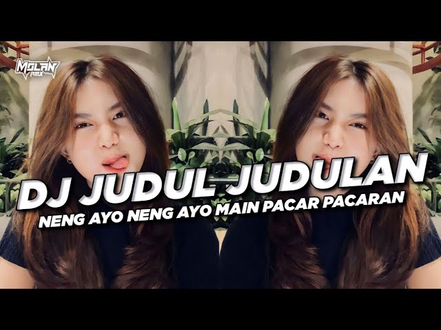 DJ JUDUL JUDULAN SOUND VIRAL TIKTOK 2026!! NENG AYO NENG AYO MAIN PACAR PACARAN | MOLAN RMX