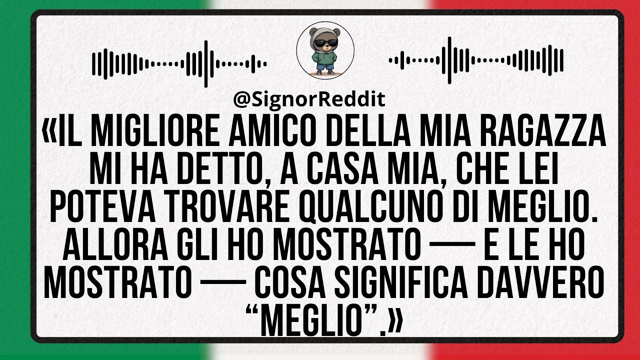 Il Suo Migliore Amico Mi Ha Deriso a Cena: “Lei Potrebbe Trovare Qualcuno Molto Meglio Di Te.”