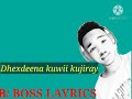 Dhex deena kuwii kujiray hees cusub iskalaaji by boss lyrics