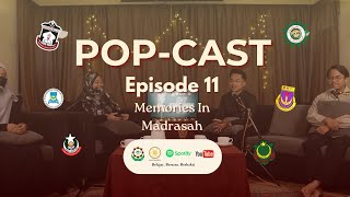 Memories In Madrasah! - POP-CAST: Episode 11