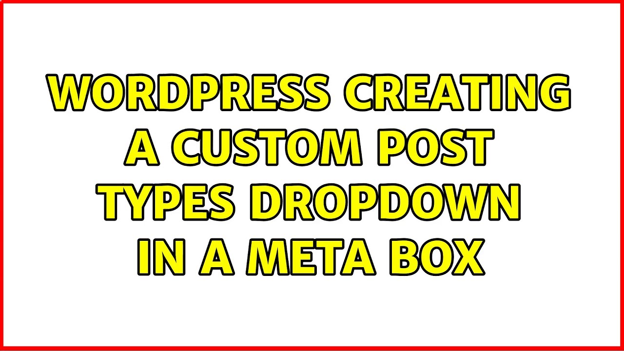 Wordpress: Creating a Custom Post Types dropdown in a Meta Box - YouTube