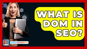 What Is DOM In SEO? - SearchEnginesHub.com