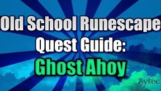 OSRS: Quest: Ghost Ahoy - Commentary-WalkThrough