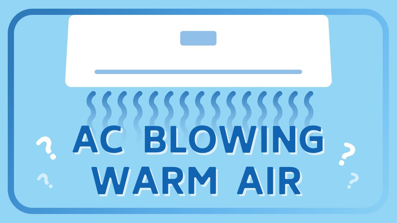 Why Is Your Air Conditioner Blowing Warm Air? [Quick Fix] YouTube