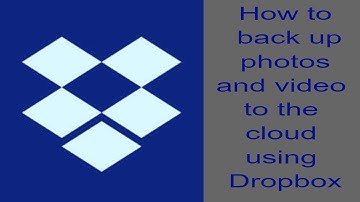 How to back up photos and video to the cloud using Dropbox
