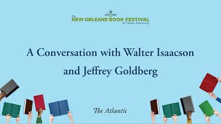 A Conversation with Walter Isaacson and Jeffrey Goldberg | New Orleans Book Festival by The Atlantic 666 views 1 month ago 44 minutes