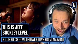 Billie Eilish's Voice Just Hit Me Like JEFF BUCKLEY! WILDFLOWER Reaction