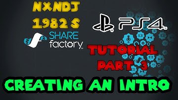 SHAREfactory PS4 Tutorial 3 - Creating A Custom Intro [HD]