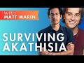 Surviving akathisia  protracted psych med wit.rawal  an interview with matt marin