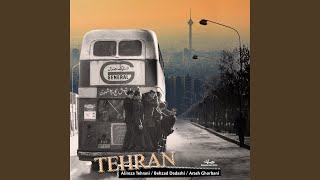 Tehran - Alireza Tehrani, Behzad Dadashi, & Arash Ghorbani