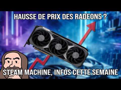 Vers une hausse de prix des GPU AMD & Steam Machine cette semaine ?