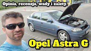 Opel Astra G II - moja opinia na temat tego taniego samochodu, plusy i minusy - 25 letnie auto 🚘