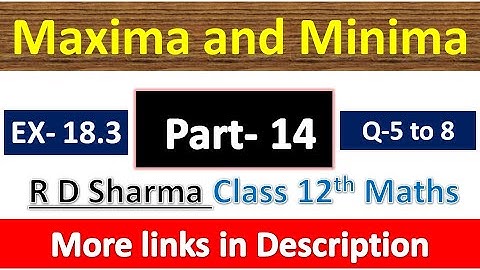 Maxima and Minima | Class 12th R D Sharma Maths Solution | Exercise 18.3 | Questions 5 to 8