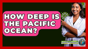 How Deep Is The Pacific Ocean? - Earth Science Answers