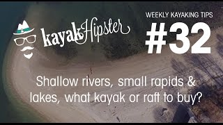 Shallow rivers, small rapids & lakes, what kayak or raft to buy - Kayaking Tips #32 - Kayak Hipster(Anytime there might be rapids involved I recommend looking to a local paddling club. Not only will they help with knowledge of the rivers as well as safety, ..., 2016-08-02T05:19:40.000Z)