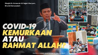 COVID Kemurkaan Atau Rahmat Allah SWT? | Masjid Al-Ameerah Al Hajjah Maryam, Brunei Darussalam | UAS