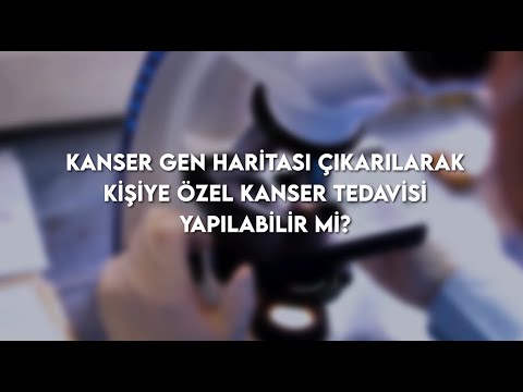 Kanser Gen Haritası Çıkarılarak Kişiye Özel Kanser Tedavisi Yapılabilir Mi?