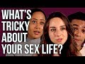 What's Tricky About Your Sex Life?