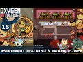 ASTRONAUT TRAINING & MAGMA POWER - Oxygen Not Included: Ep. #15 - Building The Ultimate Base