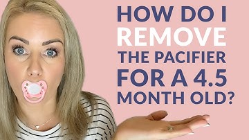How do I remove a pacifier for a 4.5 month old?