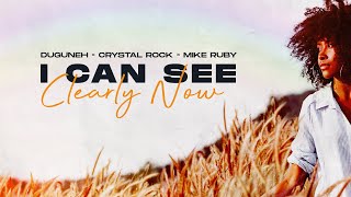 Duguneh & Crystal Rock & Mike Ruby - I Can See Clearly Now