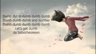 Dumb & Dumber lirik- ikon