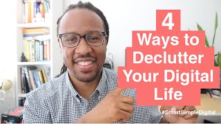 How to Declutter Your Digital Life (4 Ways to Get Started Today)