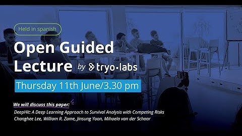 Guided lecture | DeepHit: A Deep Learning Approach to Survival Analysis with Competing Risks.