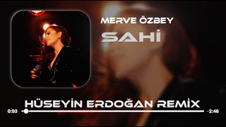 Merve Özbey - Sahi ( Hüseyin Erdoğan Remix ) Resimi