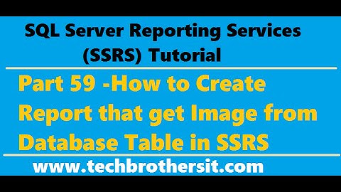 SSRS Tutorial 59 - How to Create Report that Get Image from Database Table in SSRS