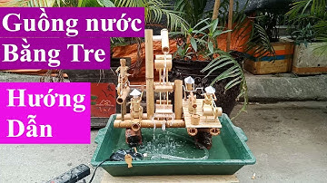 Hướng dẫn làm Guồng nước bằng tre, Cối xay lúa, Cối Giã Gạo