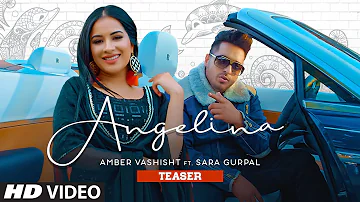 Song Teaser ► Angelina | Amber Vashisht Ft. Sara Gurpal | Nirmaan | Releasing 2 August 2021